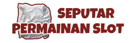 Seputar Permainan Slot